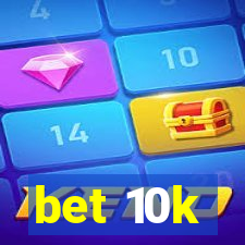 bet 10k